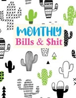 Monthly Bills & $hit: Pretty Daily Weekly Monthly Budget Planner Workbook, Bill Payment Log, Debt Tracking Organizer With Income Expenses Tracker, Savings 1675603499 Book Cover