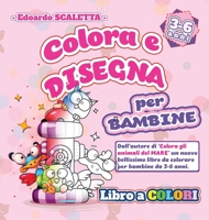 Colora e Disegna - Libro da Colorare per BAMBINE: Libro da colorare e disegnare per BAMBINE da 3 a 6 anni - Tanti bellissimi personaggi da colorare ... 60 pagine per divertirti 1802534954 Book Cover