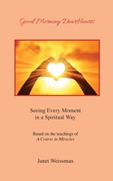 Good Morning DearHearts: Seeing Every Moment in a Spiritual Way 0997904755 Book Cover