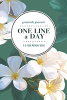 Gratitude Journal | One Line a Day | A 5-Year Memory Book: 5-Year Gratitude Journal | 5-Year Diary | Floral Notebook for Keepsake Memories and Journaling 1696129575 Book Cover