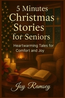 5 Minutes Christmas Stories for Seniors: Heartwarming Tales for Comfort and Joy B0FWQCCP2L Book Cover