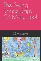 The Swing Dance Days Of Mary Loo! 1792101309 Book Cover