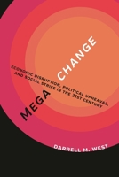 Megachange: Economic Disruption, Political Upheaval, and Social Strife in the 21st Century 0815729219 Book Cover