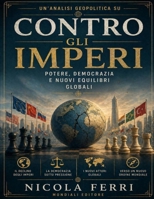 Un’analisi geopolitica su Contro gli imperi: Potere, democrazia e nuovi equilibri globali (Italian Edition) B0GYSRGB29 Book Cover