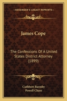 James Cope: The Confessions Of A United States District Attorney 102172601X Book Cover