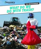What Do We Do with Trash? 1448878942 Book Cover