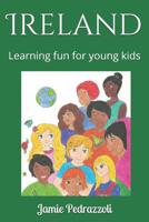 Ireland: Learning fun for young kids 1072814358 Book Cover