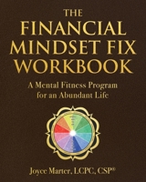 The Financial Mindset Fix Workbook: A Mental Fitness Program for an Abundant Life 1965401449 Book Cover