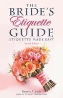 The Bride's Etiquette Guide: Etiquette Made Easy 1556529406 Book Cover