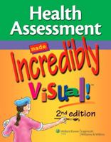 Health Assessment Made Incredibly Visual! (Incredibly Easy! Series®) 1582559856 Book Cover