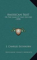 American Skat; Or, The Game Of Skat Defined 1120144523 Book Cover