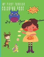 MY FIRST TODDLER COLORING BOOK: FUN AND AWSOME HALLOWEEN GIFT ,activity book ,including ; fun numbers ; coloring pages; animals ; shapes and more age4_8 SIZE :8,5*11PAGES 70 B08HV8HPLV Book Cover