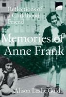 Memories of Anne Frank: Reflections of a Childhood Friend 0590907220 Book Cover