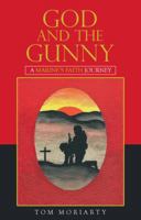 God and the Gunny: A Marine'S Faith Journey 1973624818 Book Cover
