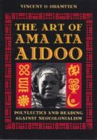 The Art of Ama Ata Aidoo: Polylectics and Reading Against Neocolonialism 0813012775 Book Cover