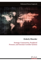 Orderly Disorder: Strategic Connectivity, Peripheral Pressure, and Eurasian Corridor Systems 999935212X Book Cover