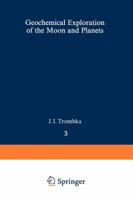 Geochemical Exploration of the Moon and Planets 3642492800 Book Cover