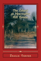 The Ghost at Abernathy Hill House 1535178434 Book Cover