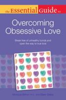 The Essential Guide to Overcoming Obsessive Love 1615640908 Book Cover