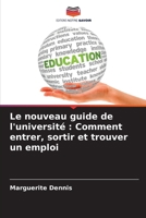 Le nouveau guide de l'université : Comment entrer, sortir et trouver un emploi (French Edition) 6207625846 Book Cover