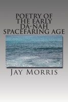 Poetry of the Early Da-Nah Spacefaring Age (The Broken and the Dead Book 4) 1508832129 Book Cover