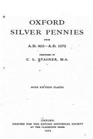 Oxford Silver Pennies From A.D.925-A.D.1272, Part 1272 1378590805 Book Cover