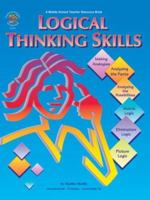 Logical Thinking Skills: Making Analogies, Analyzing the Facts, Analyzing the Possibilities, Matrix Logic, Elimination Logic, Picture Logic (A Middle School Teacher Resource Book) 1568224206 Book Cover