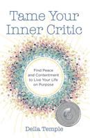 Tame Your Inner Critic: Find Peace & Contentment to Live Your Life on Purpose 073874395X Book Cover