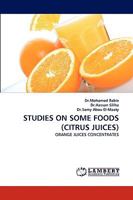 STUDIES ON SOME FOODS (CITRUS JUICES): ORANGE JUICES CONCENTRATES 3838349784 Book Cover