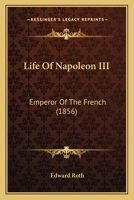 Life Of Napoleon Iii.: Emperor Of The French... 1346255946 Book Cover