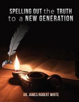 Spelling Out the Truth to a New Generation 1629528668 Book Cover