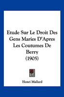 Etude Sur Le Droit Des Gens Mariés D'après Les Coutumes Du Berry 1146607059 Book Cover