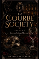 La Courbe Society-Season 1: A Psychological Thriller of Secrets,Desire and Betrayal B0GX2NF5D8 Book Cover