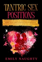 Tantric Sex Positions: Use the Secrets for Increase Libido, Experience Passion, and Be a Great Lover with Your Partner. Sexual Healing Methods with Massages, Tantric Yoga and Sex Ecstasy B086L161S6 Book Cover