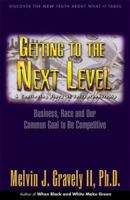 Getting to the Next Level: Business, Race and Our Common Goal to Be Competitive 0965619494 Book Cover