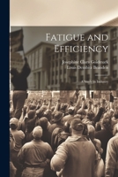 Fatigue and Efficiency: A Study in Industry 1021652814 Book Cover