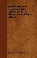 Memoir of James Haughton, with Extracts from His Letters 1164925016 Book Cover