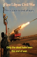 First Libyan Civil War: Only the dead have seen the end of war. B0948N6BGF Book Cover
