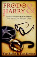 Frodo & Harry: Understanding Visual Media and Its Impact on Our Lives 1581345593 Book Cover