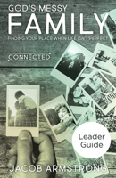 God's Messy Family Leader Guide: Finding Your Place When Life Isn't Perfect 1501843583 Book Cover
