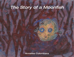 The Story of a Moonfish 1035880075 Book Cover