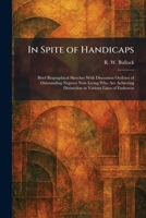 In Spite of Handicaps: Brief Biographical Sketches With Discussion Outlines of Outstanding Negroes Now Living Who Are Achieving Distinction in Various Lines of Endeavor 1025742265 Book Cover