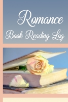 Romance Book Reading Log: "Rose in Book" Theme Reading Journal to Help You Keep Track of All of Your "Happily-Ever-After" Romance Novels and Love Stories 1692081942 Book Cover