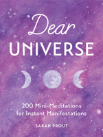 Dear Universe: 200 Mini-Meditations for Instant Manifestations 1328604306 Book Cover