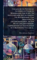 Chemische En Physische Oefeningen Voor De Beminnaars Der Schei- En Natuurkunde In't Algemeen, Ter Bevordering Van Industrie En Oeconomiekunde, En Ten ... In 't Bijzonder, Volume 2... (Dutch Edition) 1024465136 Book Cover