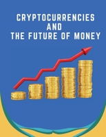 Cryptocurrencies And The Future Of Money: An Investment Management Perspective on the Development of Digital Finance Stephen 9732342285 Book Cover