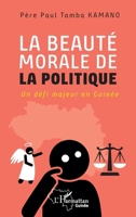 La beauté morale de la politique: Un défi majeur en Guinée 2336569388 Book Cover