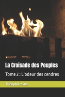 La Croisade des Peuples: Tome 2 : L'odeur des cendres B0C2SG2DB5 Book Cover