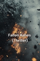 Fallen Ashes (Thriller) B0DR99FW3N Book Cover