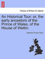 An Historical Tour or The Early Ancestors of the Prince of Wales 1017528977 Book Cover